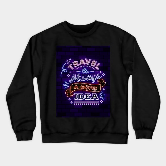 travel is always a good idea Crewneck Sweatshirt by PrintstaBee